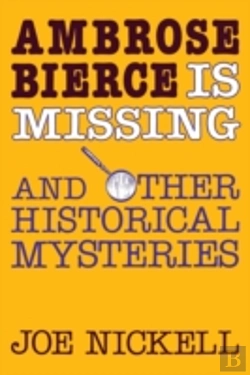 Bertrand.pt - Ambrose Bierce Is Missing: And Other Historical Mysteries