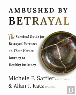 Bertrand.pt - Ambushed By Betrayal: The Survival Guide For Betrayed Partners On Their Heroes' Journey To Healthy Intimacy