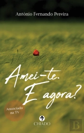 Amei-te. E Agora?