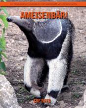 Ameisenbar! Ein Padagogisches Kinderbuch Uber Ameisenbar Mit Lustigen Fakten