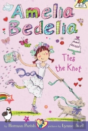 Amelia Bedelia Chapter Book #10: Amelia Bedelia Ties The Knot