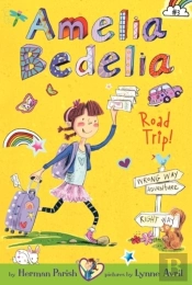 Amelia Bedelia Chapter Book #3: Amelia Bedelia Road Trip!