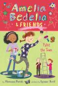 Amelia Bedelia & Friends #4: Amelia Bedelia & Friends Paint The Town