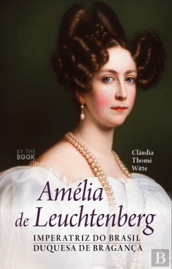 Bertrand.pt - Amélia de Leuchtenberg