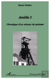 Amelie 1 ; Chronique D'Un Mineur De Potasse