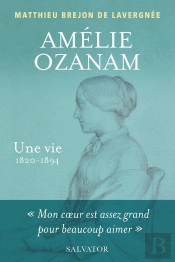 Amélie Ozanam, Une Vie (1820-1894)