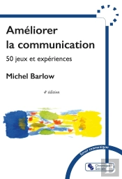 Améliorer La Communication : 50 Jeux Et Expériences (4e Édition)
