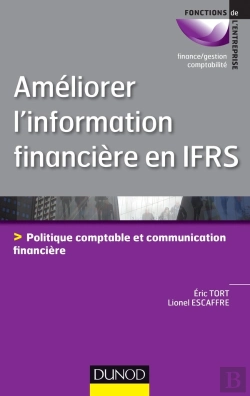Bertrand.pt - Améliorer L'Information Financière En Ifrs ; Politique Comptable Et Communication Financière