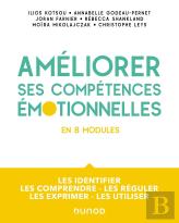 Améliorer Ses Compétences Émotionnelles En 8 Modules : Les Identifier - Les Comprendre - Les Réguler - Les Exprimer - Les Utiliser