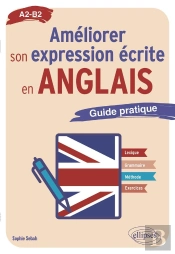Améliorer Son Expression Écrite En Anglais : Guide Pratique A2-B2