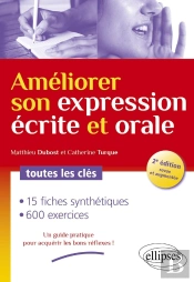 Améliorer Son Expression Écrite Et Orale ; Toutes Les Clés (2e Édition)