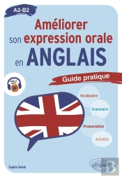 Améliorer Son Expression Orale En Anglais : Guide Pratique ; A2-B2