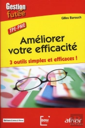 Améliorer Votre Efficacité ; 3 Outils Simples Et Efficaces !