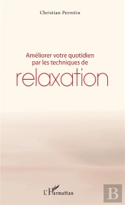 Améliorer Votre Quotidien Par Les Techniques De Relaxation