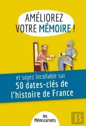 Ameliorez Votre Memoire Et Soyez Incollable Sur 50 Dates-Cles De L'Histoire De France - Un Carnet D