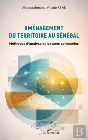 Aménagement Du Territoire Au Sénégal : Méthodes D'Analyse Et Lectures Comparées