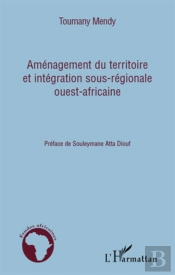 Aménagement Du Territoire Et Intégration Sous-Régionale Ouest-Africaine