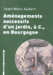 Amenagements Successifs D'Un Jardin, A C., En Bourgogne