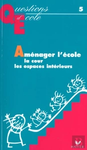 Amenager L'Ecole ; La Cour, Les Espaces Interieurs