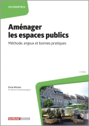 Aménager Les Espaces Publics : Méthode, Enjeux Et Bonnes Pratiques (2e Édition)
