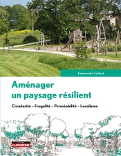 Aménager Un Paysage Résilient : Circularité - Frugalité - Perméabilité - Localisme