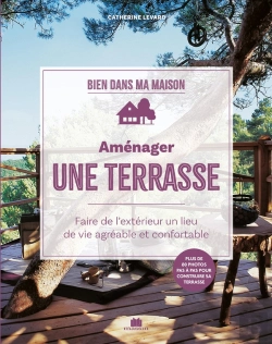 Bertrand.pt - Aménager Une Terrasse : Faire De L'Extérieur Un Lieu De Vie Agréable Et Confortable