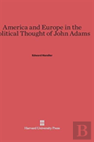 America And Europe In The Political Thought Of John Adams