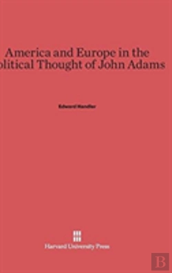 Bertrand.pt - America And Europe In The Political Thought Of John Adams