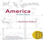 America And Other Poems: Selected Poetry By Nobuo Ayukawa