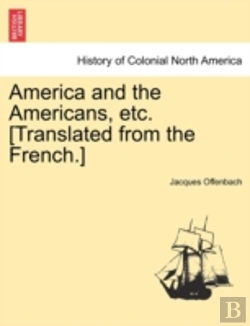 Bertrand.pt - America And The Americans, Etc. (Translated From The French.)