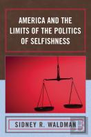 America And The Limits Of The Politics Of Selfishness