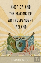 America And The Making Of An Independent Ireland