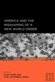 America And The Misshaping Of A New World Order