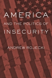 America And The Politics Of Insecurity
