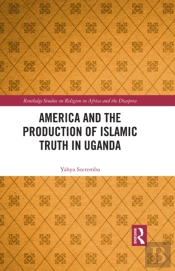 America And The Production Of Islamic Truth In Uganda