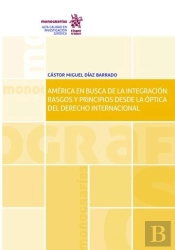América En Busca De La Integración: Rasgos Y Principios Desde La Óptica Del Derecho Internacional