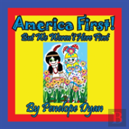 America First! But We Weren'T Here First