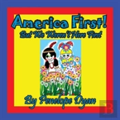 America First! But We Weren'T Here First