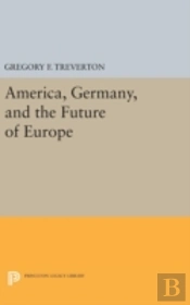 America, Germany, And The Future Of Europe