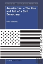 America Inc. - The Rise And Fall Of A Civil Democracy