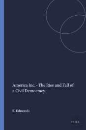 America Inc. - The Rise And Fall Of A Civil Democracy