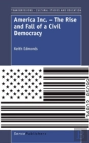 America Inc. - The Rise And Fall Of A Civil Democracy