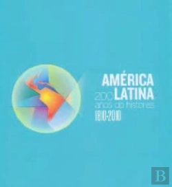 Bertrand.pt - America Latina, 1810-2010: 200 Años De Historia (Cat.Exposicion) 