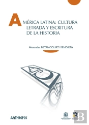 América Latina: Cultura Letrada Y Escritura De La Historia