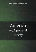 America Or, A General Survey