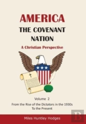 America - The Covenant Nation - A Christian Perspective - Volume 2