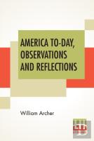 America To-Day, Observations And Reflections