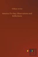 America To-Day, Observations And Reflections