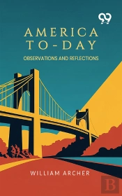America To-Day: Observations And Reflections