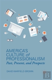 Americaâ€™S Culture Of Professionalism